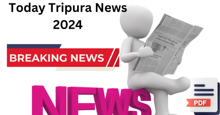 Today Tripura News 2024